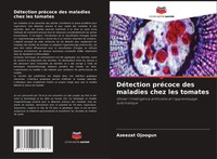 Azeezat Ojoogun | DéTection PréCoce Des Maladies Chez Les Tomates | Taschenbuch