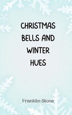 Christmas Bells and Winter Hues by Franklin S...
