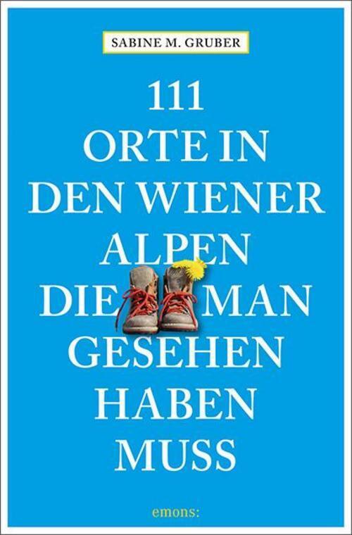 Thumbnail - 111 Orte In Den Wiener Alpen, Die Man Gesehen Haben Muss Sabine M.
