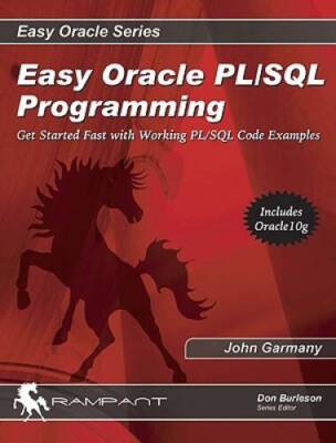 Easy Oracle PLSQL Programming: Get Started Fast with Working PLSQL Code - GOOD