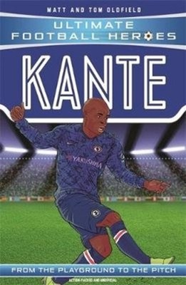 Ultimate Football Heroes: Kante (Midfield Generals 10) by Matt & Tom Oldfield