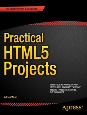 Practical HTML5 Projects - Paperback NEW West, Adrian W. 2012-05-30