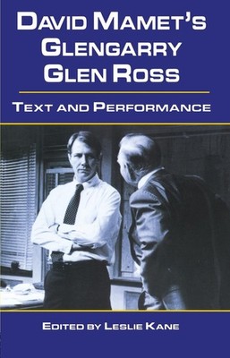 David Mamet's Glengarry Glen Ross: Text and Performance by Leslie Kane (English)