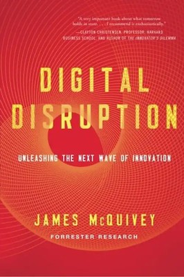 Digital Disruption: Unleashing the Next Wave of Innovation (UK edition) - McQuiv