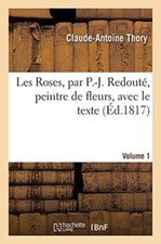 THORY-C A - Les Roses par P.-J. Redout peintre de fleurs avec le t - X555z