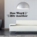 One Way Or Another Funny Wall Art Sticker Vinyl Decal Quote