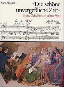 Die schöne unvergeßliche Zeit. Franz Schubert in seiner ... | Buch | Zustand gut