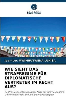 Wie Sieht Das Strafregime Fr Diplomatische Vertreter Im Recht Aus? by Jean-Luc M