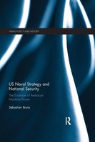 Us Naval Strategy And National Security The Evolution Of American Maritime Power