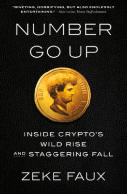 Number Go Up: Inside Cryptos Wild Rise and Staggering Fall - VERY GOOD