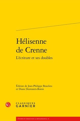 Helisenne De Crenne : L'ecriture Et Ses Doubles, Paperback by Beaulieu, Jean-...