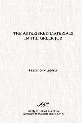 Peter John Gentry The Asterisked Materials in the Greek Job (Paperback)