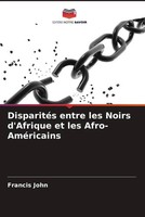 Francis John | DisparitéS Entre Les Noirs D'afrique Et Les Afro-AméRicains
