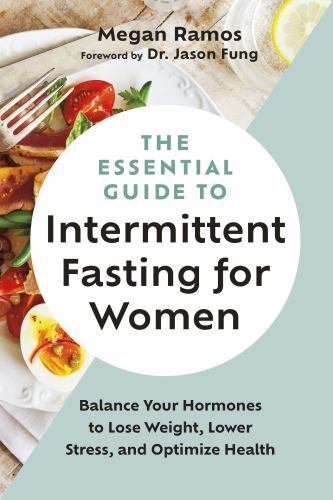 The Essential Guide to Intermittent Fasting for Women: Balance Your Hormones...