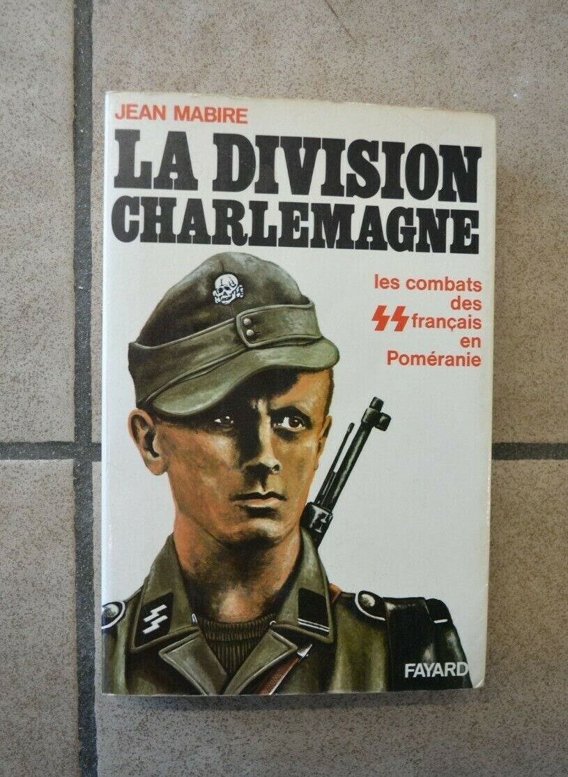 Livre "La Division Charlemagne. Les SS Français" - Jean Mabire - Fayard, 1987