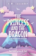 The Princess and the Dragon: A Fairy Tale Chapter Book Series for Kids - GOOD