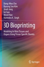 3D Bioprinting: Modeling in Vitro Tissues and Organs Using Tissue-Specific