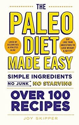 The Paleo Diet Made Easy : Simple Ingredients - No Junk, No Starv