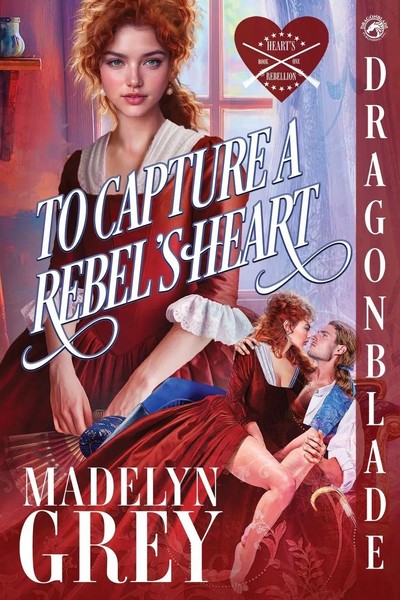 To Capture A Rebel's Heart | Madelyn Grey | Taschenbuch | Heart's Rebellion-image