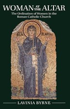 Woman At The Altar: The Ordination of Women in the Roman Catholi