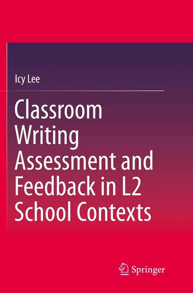 Icy Lee | Classroom Writing Assessment And Feedback In L2 School Contexts | Buch-image