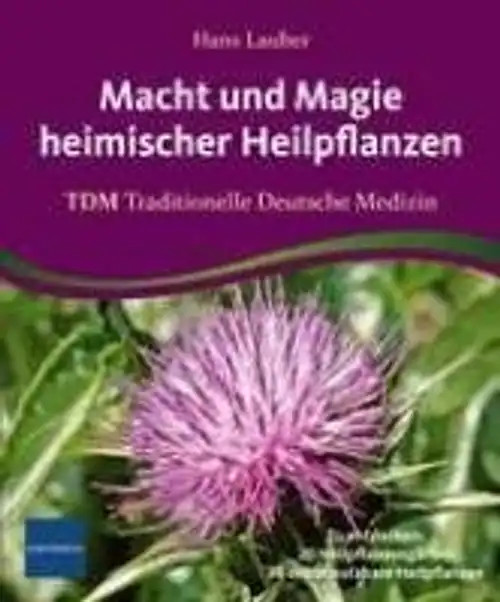 Magie und Macht heimischer Heilpflanzen - Hans Lauber