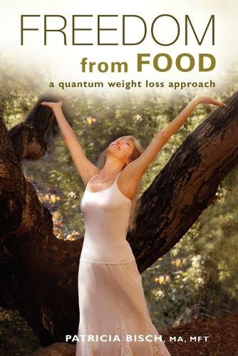 Thumbnail - Patricia Bisch Freedom From Food; A Quantum Weight Los (taschenbuch)