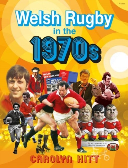 Welsh Rugby in the 1970s by Carolyn Hitt (Hardback Book)