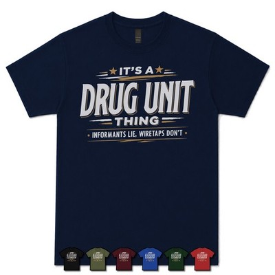 IT'S A DRUG UNIT THING INFORMANTS LIE, ABHÖRGERÄTE DON'T T-SHIRT Betäubungsmittel|Sergeant