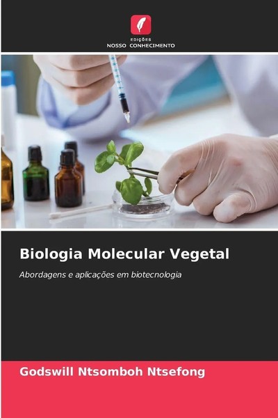 Biologia Molecular Vegetal Abordagens E AplicaçõEs Em Biotecnologia Ntsefong-image