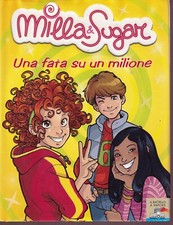 MILLA & SUGAR UNA FATA SU UN MILIONE ed. Piemme Il Battello a Vapore Ottimo B2