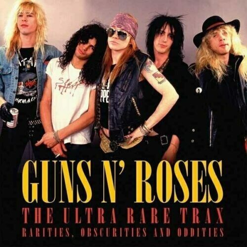 Guns N Roses: Ultra Rare Trax, Rarities, Obscurities & Oddities