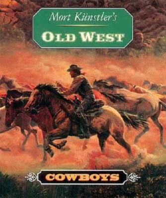 Mort Kunstlers Old West: Cowboys - Hardcover By Knstler, Mort - VERY GOOD