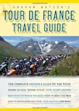 Graham Watson's Tour de France Travel Guide: The Complete Inside