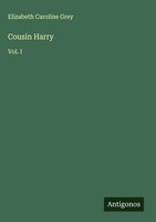 Elizabeth Caroline Grey | Cousin Harry | Buch | Englisch (2025) | Vol. I