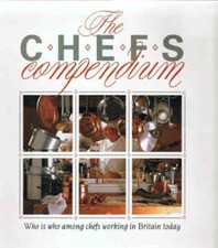 Chef's Compendium: A Selection of Chefs to be Found Working in Britain Today By
