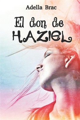 El don de Haziel by Adella Brac (Spanish) Paperback Book