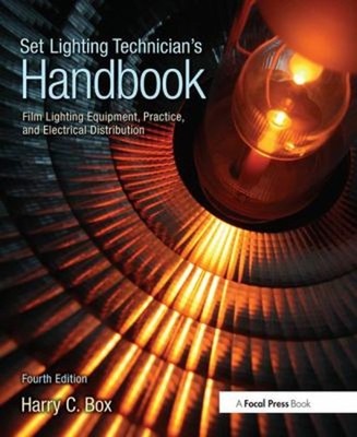Set Lighting Technician's Handbook : Film Lighting Equipment, Pra