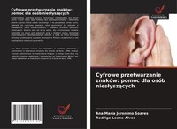 Cyfrowe Przetwarzanie ZnakóW: Pomoc Dla OsóB Nies¿Ysz¿Cych Soares (U. A.) Buch