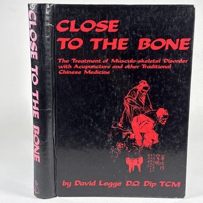 Close To The Bone Treatment Musculo skeletal Disorder with Acupuncture Legge HC