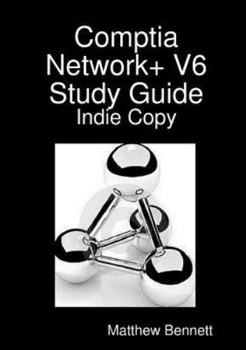 Comptia Network+ V6 Study Guide - Indie Copy by Matthew Bennett (2015 ...