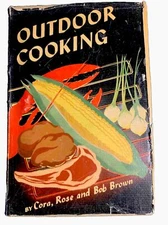 Cora Rose and Bob Brown 1st Edition 1940 Outdoor Cooking Hardcover
