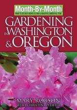 Month-By- Month Gardening in Washington & Oregon by Robson, Mary