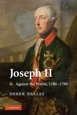 Joseph II: Band 2, Gegen die Welt, 1780-1790: Gegen die Welt, 1780-1790 