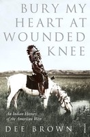 Dee Brown Bury My Heart At Wounded Knee