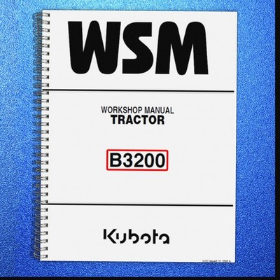 KUBOTA B3200 TRACTOR WORKSHOP MANUAL TRACTOR OWNERS GUIDE - DURABLE WIRE BOUND