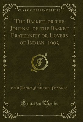 The Basket, or the Journal of the Basket Fraternity or Lovers of Indian, 1903