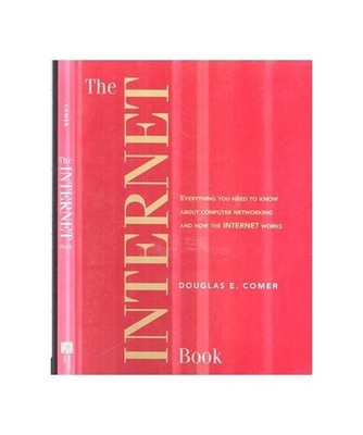 The Internet Book: Everything You Need to Know About Computer Networking and How