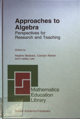 Approaches to Algebra: Perspectives for Research and Teaching. Mathematics Educa