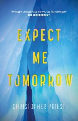 Expect Me Tomorrow Hardcover Christopher Priest
